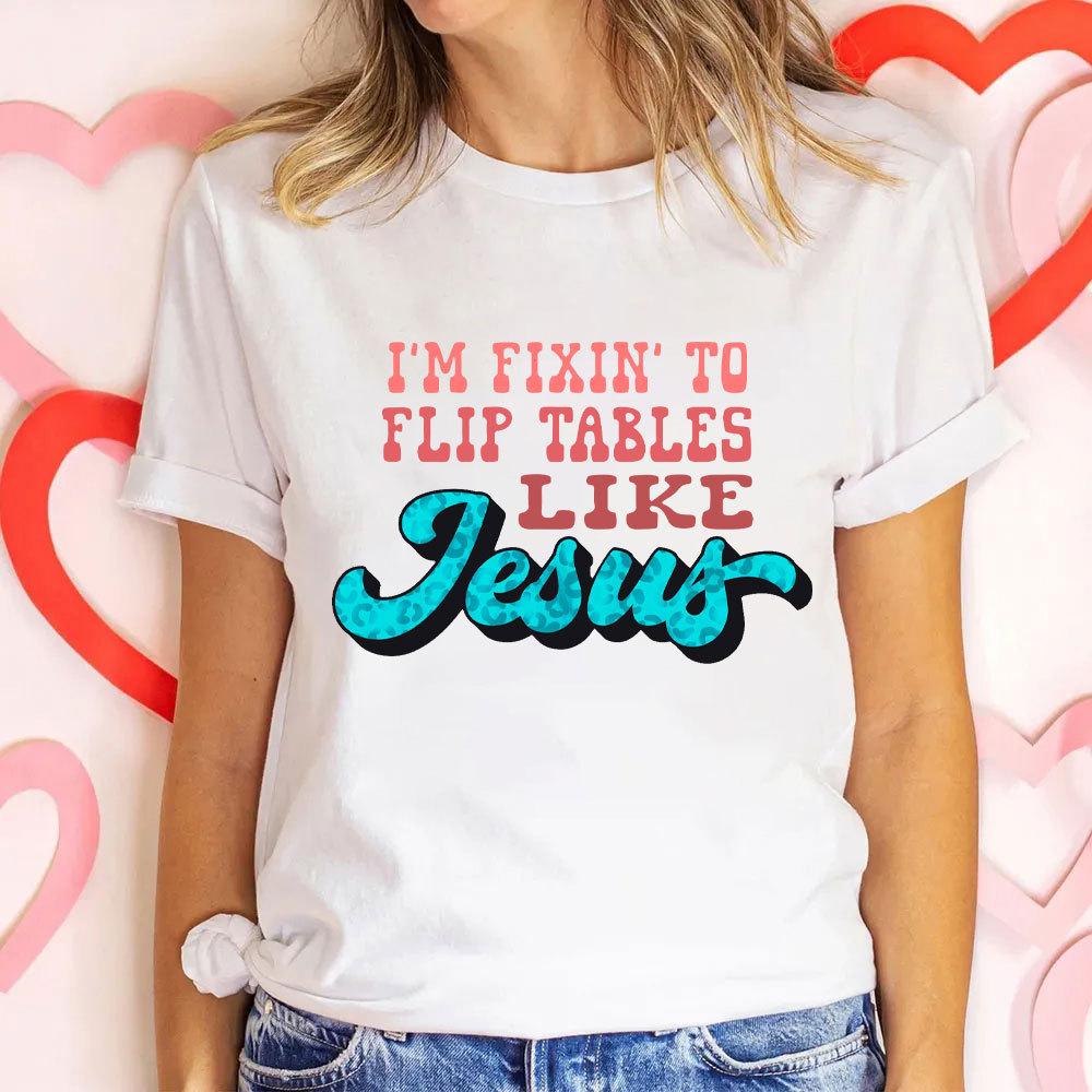 I Am Fixin To Flip Tables Like Jesus Christian T-Shirt