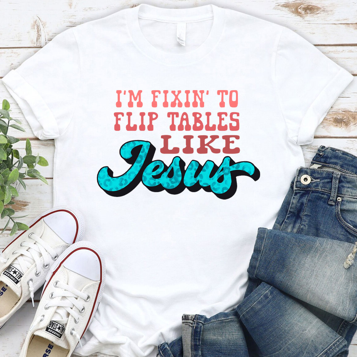 I Am Fixin To Flip Tables Like Jesus Christian T-Shirt
