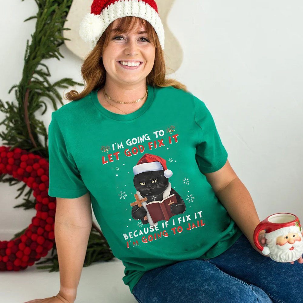 I Am Going To Let God Fix It Christian Christmas T-Shirt