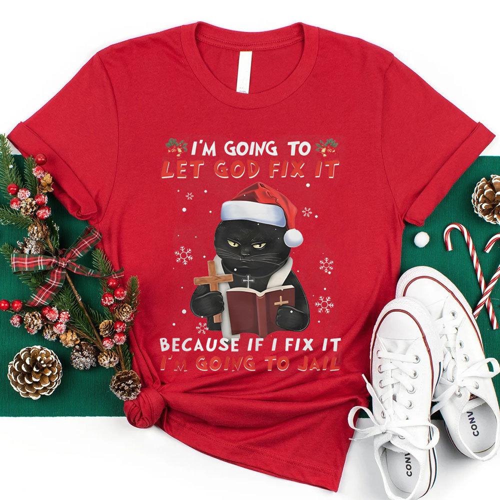 I Am Going To Let God Fix It Christian Christmas T-Shirt