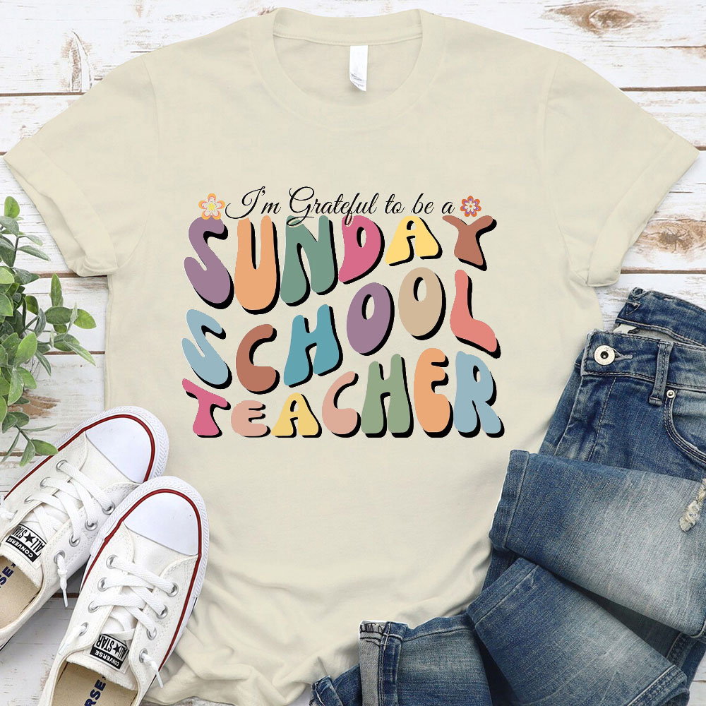 I Am Grateful To Be A Sunday School Teacher Christian T-Shirt