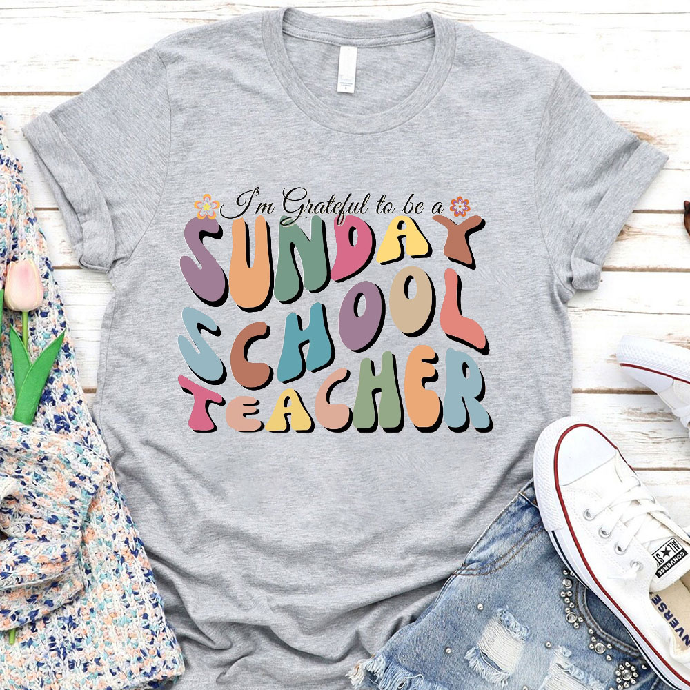 I Am Grateful To Be A Sunday School Teacher Christian T-Shirt