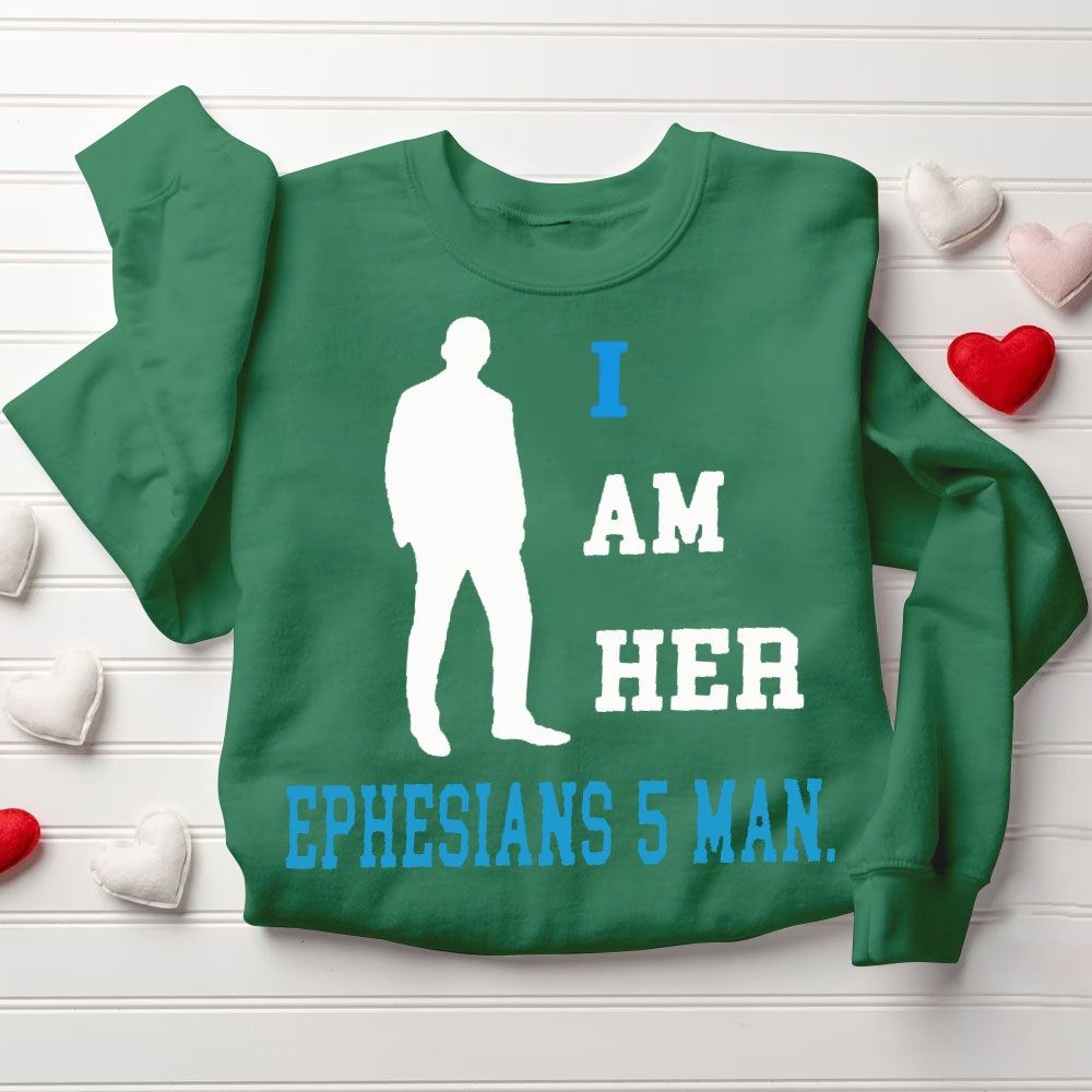 I Am Her Ephesians 5 Man I Am His Proverbs 31 Woman Christian Couple Sweatshirt