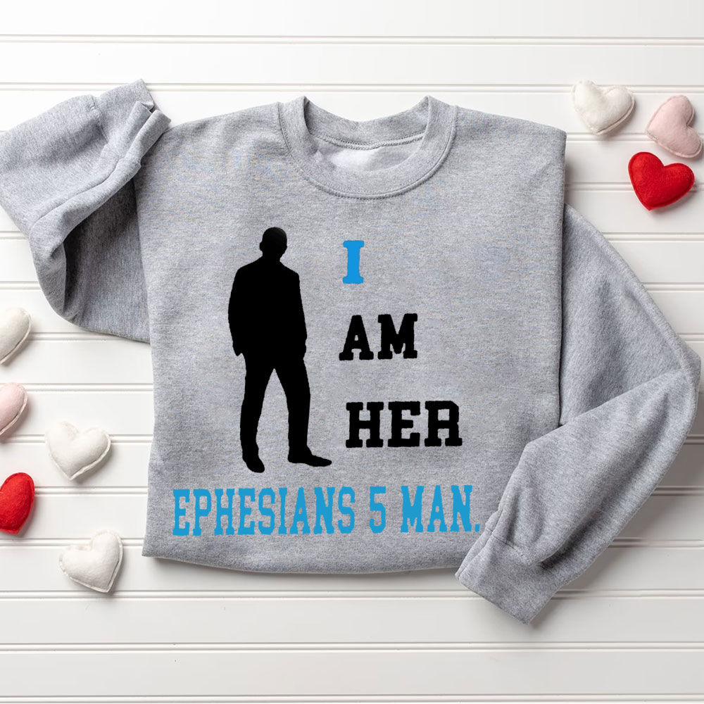 I Am Her Ephesians 5 Man I Am His Proverbs 31 Woman Christian Couple Sweatshirt