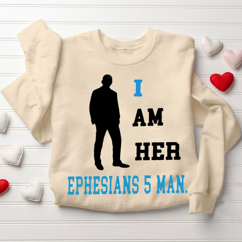 I Am Her Ephesians 5 Man I Am His Proverbs 31 Woman Christian Couple Sweatshirt