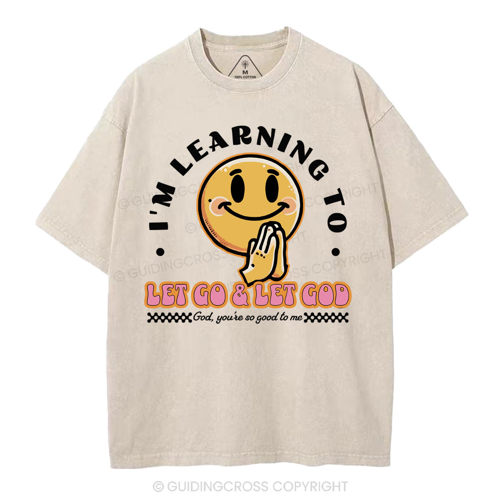 I Am Learning To Let Go And Let God Christian Washed T-Shirt