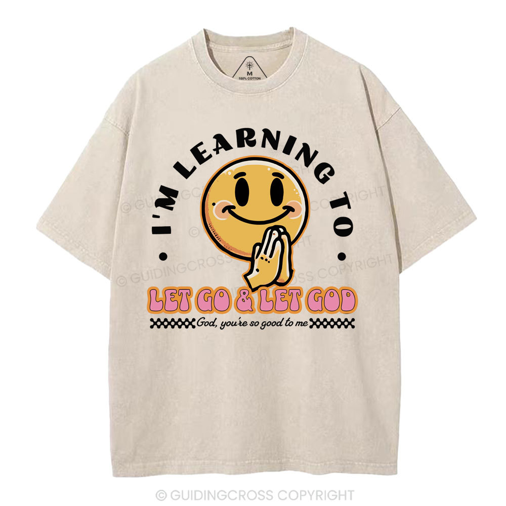 I Am Learning To Let Go And Let God Christian Washed T-Shirt