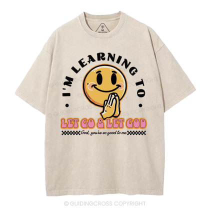 I Am Learning To Let Go And Let God Christian Washed T-Shirt