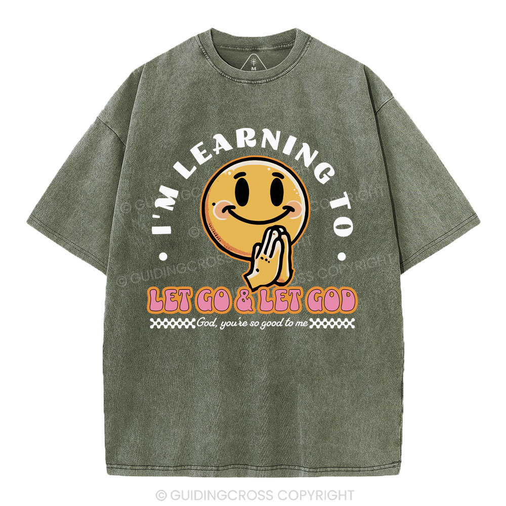 I Am Learning To Let Go And Let God Christian Washed T-Shirt