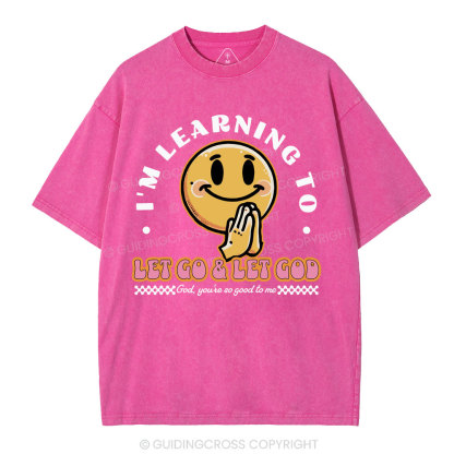 I Am Learning To Let Go And Let God Christian Washed T-Shirt