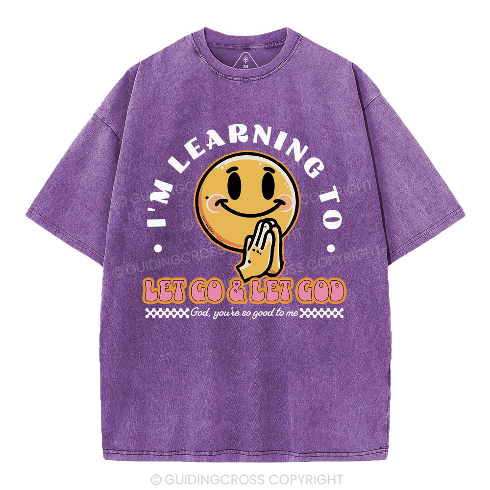 I Am Learning To Let Go And Let God Christian Washed T-Shirt