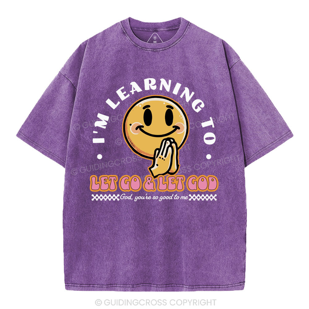 I Am Learning To Let Go And Let God Christian Washed T-Shirt