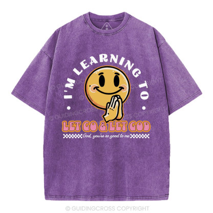 I Am Learning To Let Go And Let God Christian Washed T-Shirt