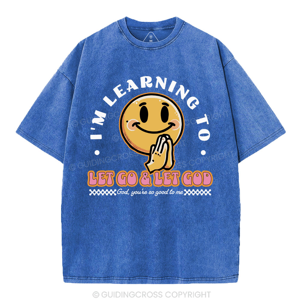 I Am Learning To Let Go And Let God Christian Washed T-Shirt