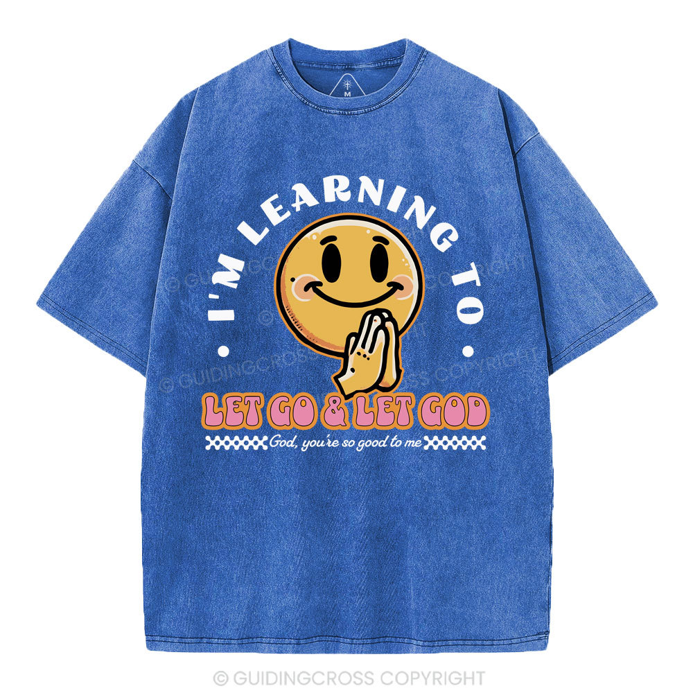 I Am Learning To Let Go And Let God Christian Washed T-Shirt