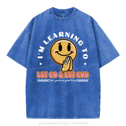 I Am Learning To Let Go And Let God Christian Washed T-Shirt