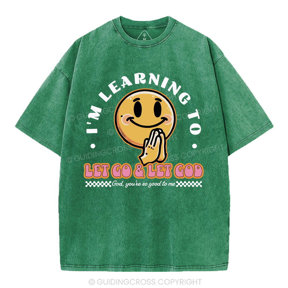 I Am Learning To Let Go And Let God Christian Washed T-Shirt