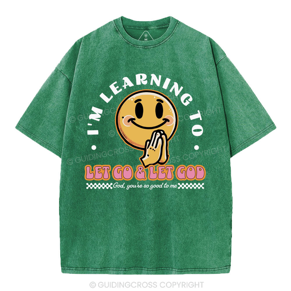 I Am Learning To Let Go And Let God Christian Washed T-Shirt