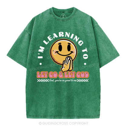 I Am Learning To Let Go And Let God Christian Washed T-Shirt