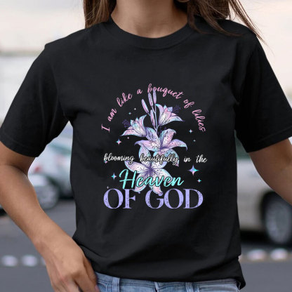 I Am Like A Bouquet Of Lilies Blooming Beautiful In The Heaven Of God Christian T-Shirt