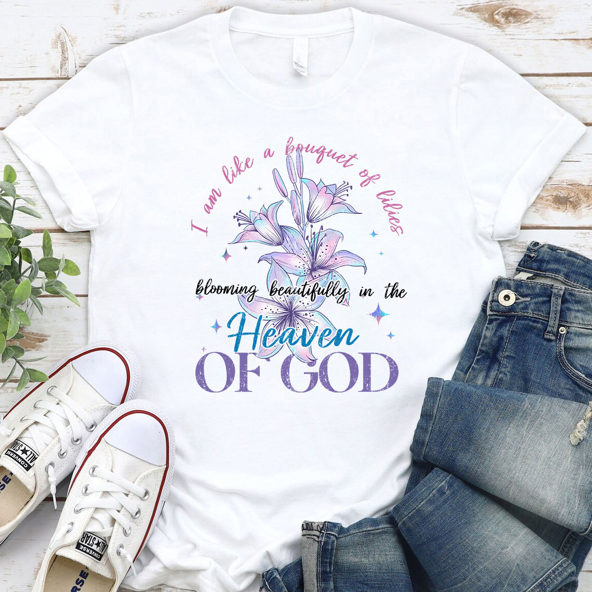 I Am Like A Bouquet Of Lilies Blooming Beautiful In The Heaven Of God Christian T-Shirt