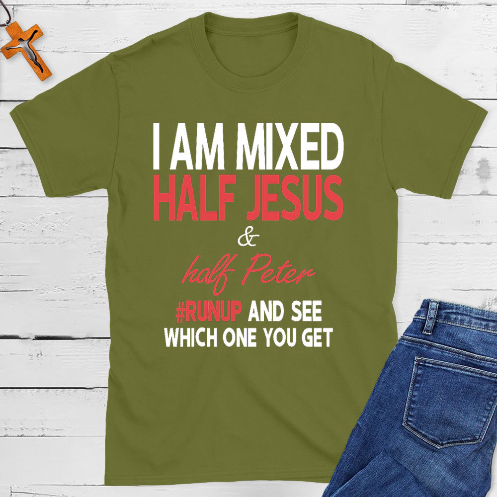 I Am Mixed Half Jesus And Half Peter Christian T-Shirt