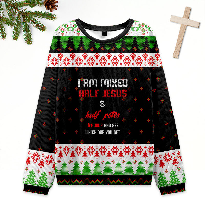 I Am Mixed Half Jesus And Half Peter Christian Ugly Christmas Sweatshirt