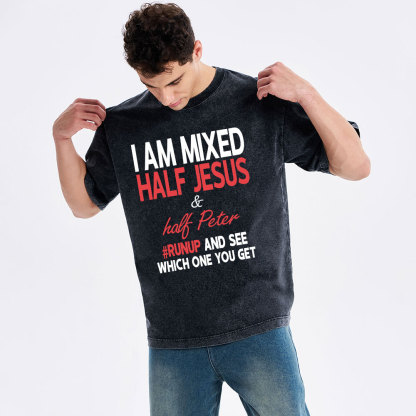 I Am Mixed Half Jesus And Half Peter Christian Washed T-Shirt