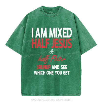 I Am Mixed Half Jesus And Half Peter Christian Washed T-Shirt