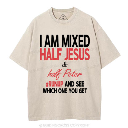 I Am Mixed Half Jesus And Half Peter Christian Washed T-Shirt
