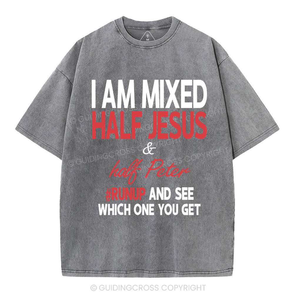 I Am Mixed Half Jesus And Half Peter Christian Washed T-Shirt