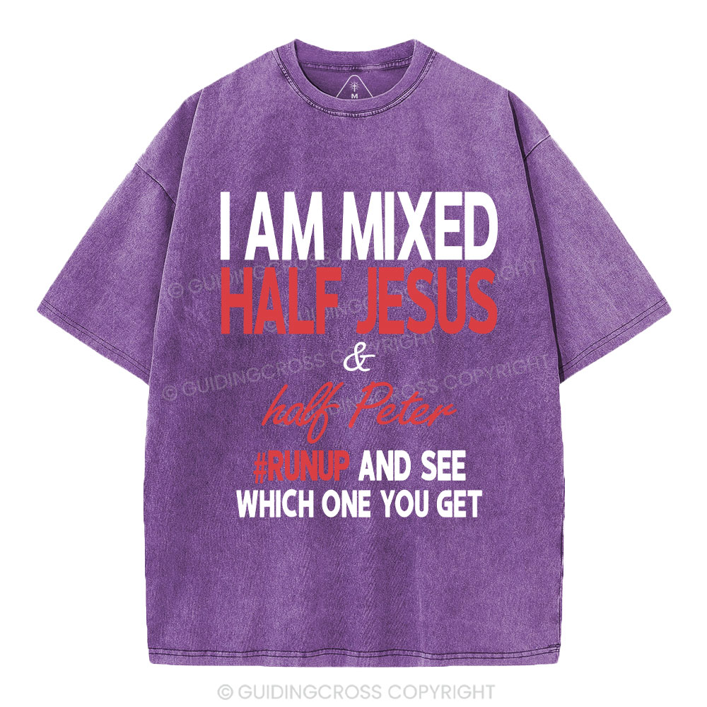 I Am Mixed Half Jesus And Half Peter Christian Washed T-Shirt