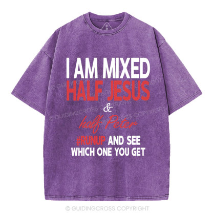I Am Mixed Half Jesus And Half Peter Christian Washed T-Shirt