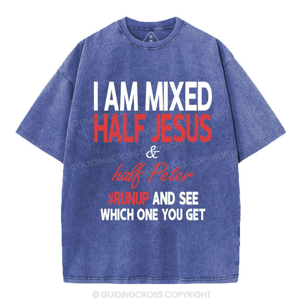 I Am Mixed Half Jesus And Half Peter Christian Washed T-Shirt