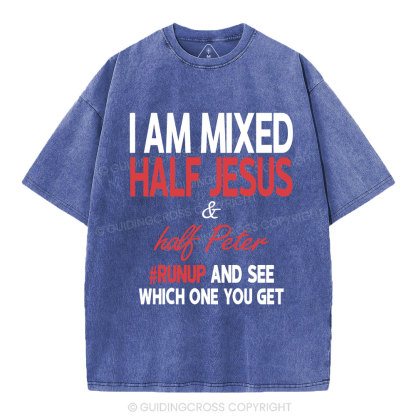 I Am Mixed Half Jesus And Half Peter Christian Washed T-Shirt