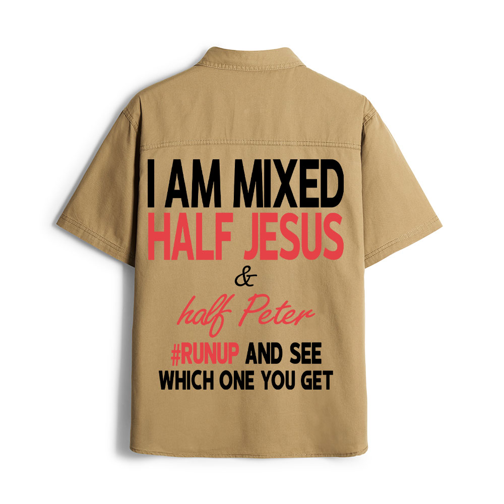 I Am Mixed Half Jesus And Half Peter Christian Work Shirt
