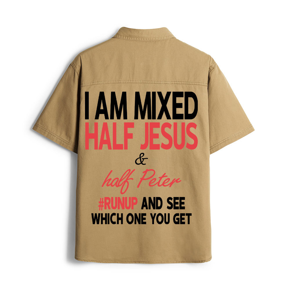 I Am Mixed Half Jesus And Half Peter Christian Work Shirt