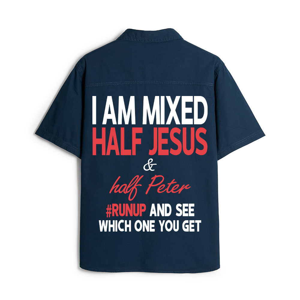 I Am Mixed Half Jesus And Half Peter Christian Work Shirt