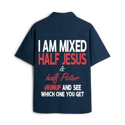 I Am Mixed Half Jesus And Half Peter Christian Work Shirt