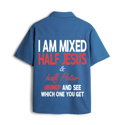 I Am Mixed Half Jesus And Half Peter Christian Work Shirt