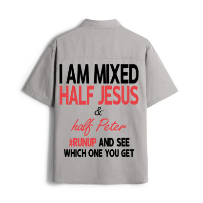 I Am Mixed Half Jesus And Half Peter Christian Work Shirt
