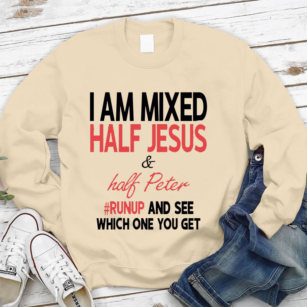 I Am Mixed Half Jesus & Half Peter Christian Sweatshirt