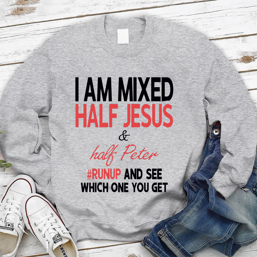 I Am Mixed Half Jesus & Half Peter Christian Sweatshirt