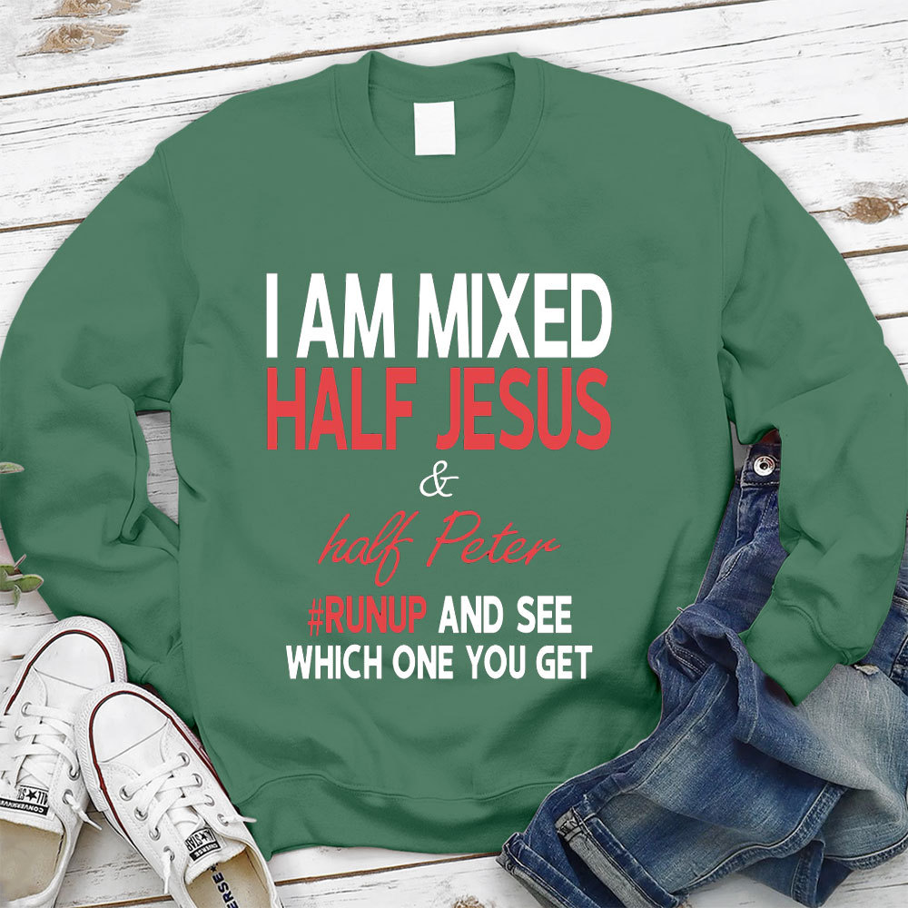 I Am Mixed Half Jesus & Half Peter Christian Sweatshirt