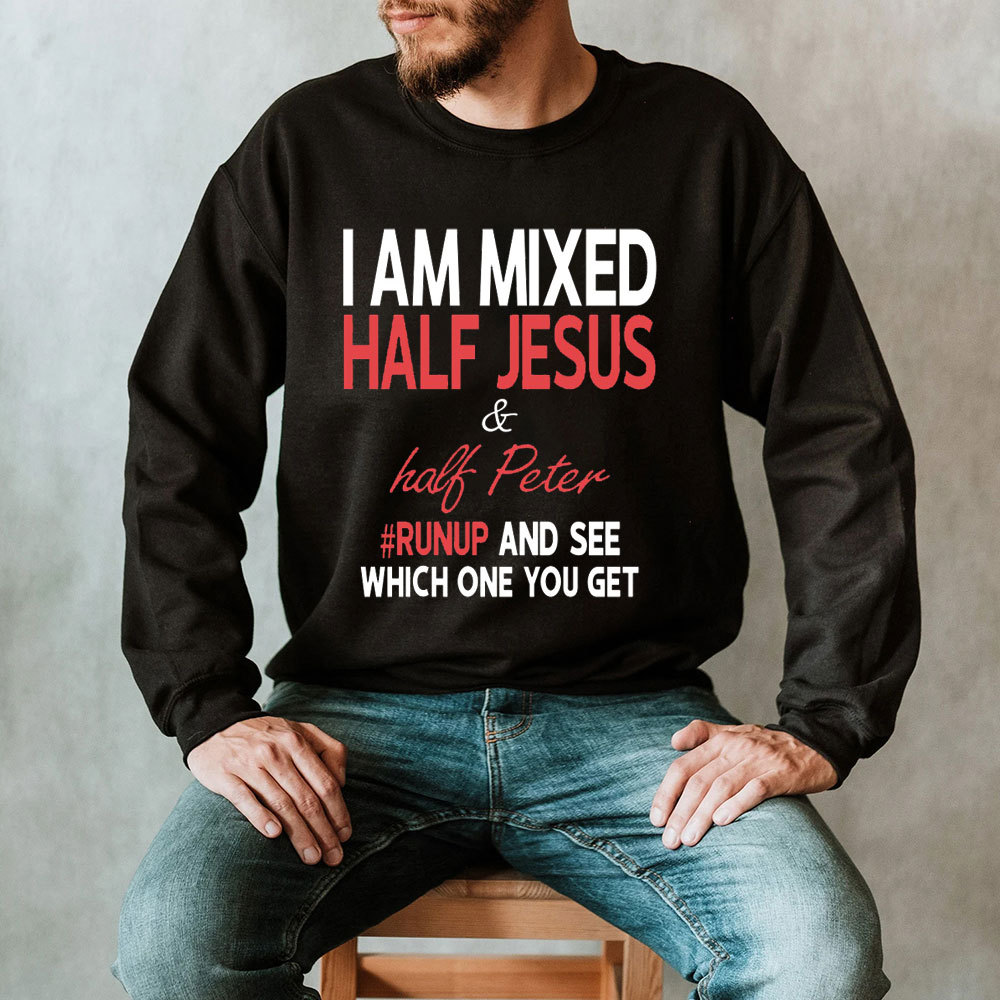 I Am Mixed Half Jesus & Half Peter Christian Sweatshirt