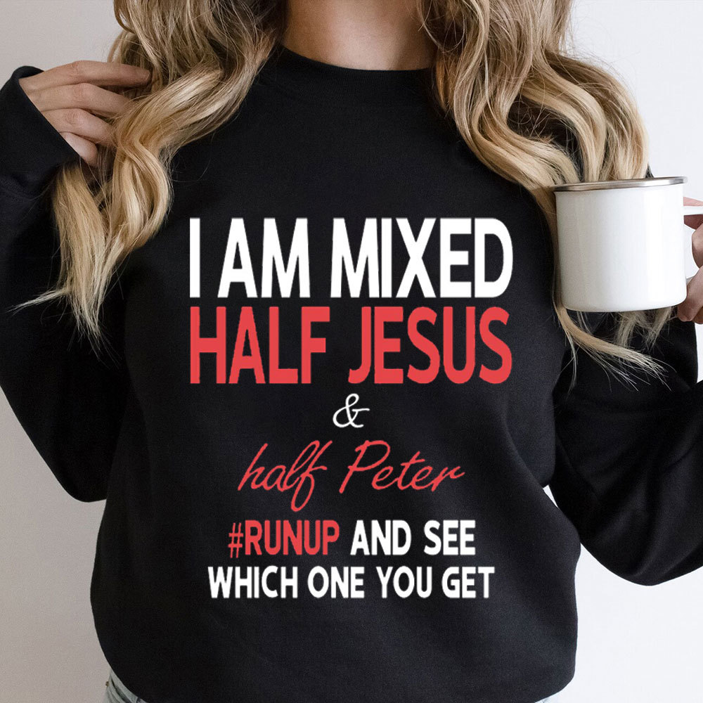 I Am Mixed Half Jesus & Half Peter Christian Sweatshirt
