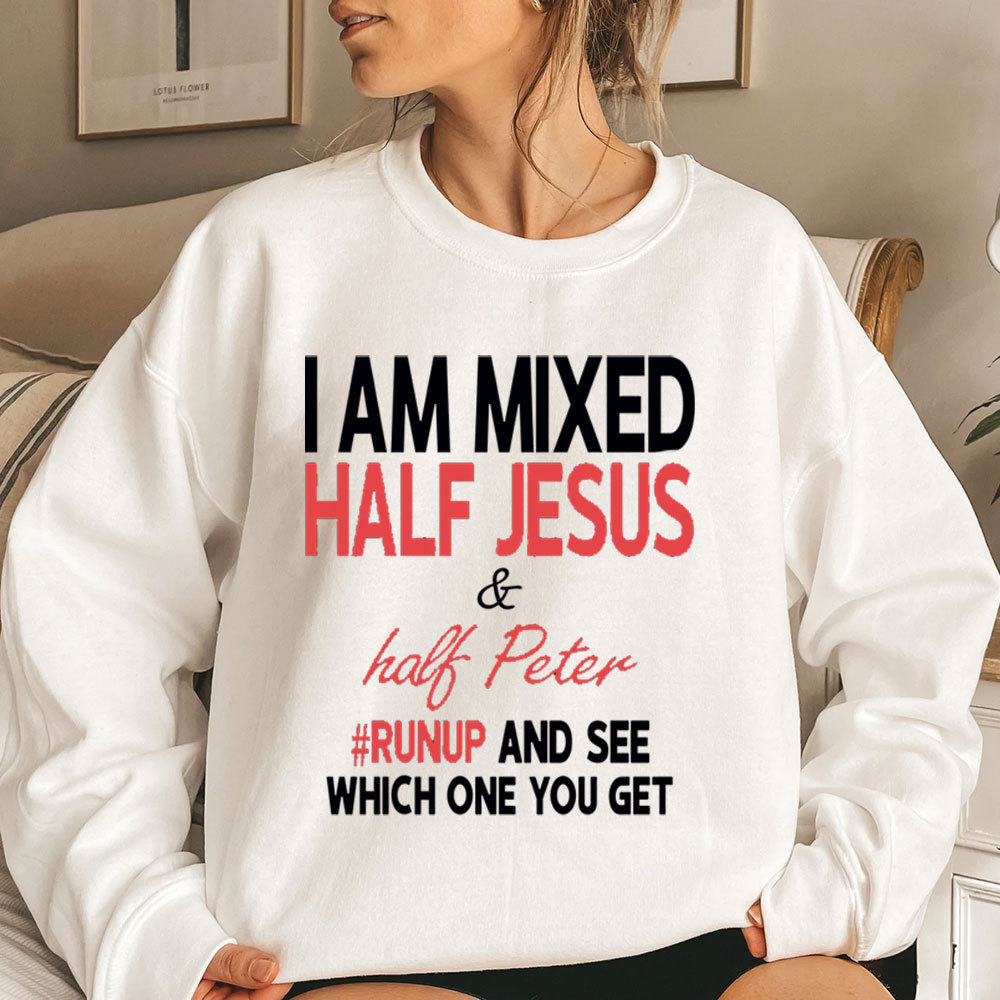 I Am Mixed Half Jesus & Half Peter Christian Sweatshirt