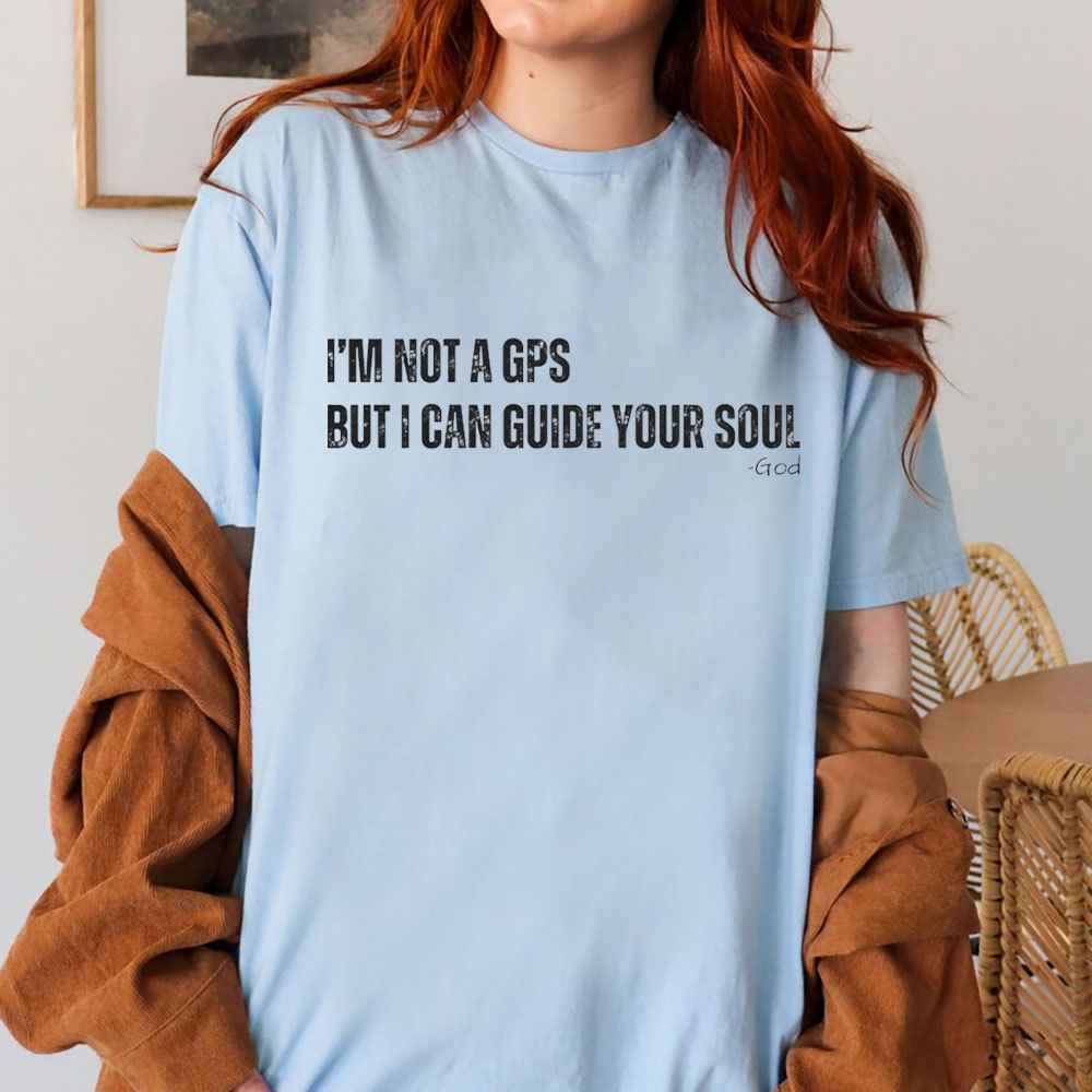 I Am Not A GPS But I Can Guide Your Soul Christian T-Shirt