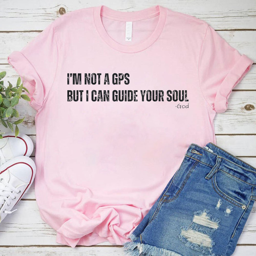 I Am Not A GPS But I Can Guide Your Soul Christian T-Shirt