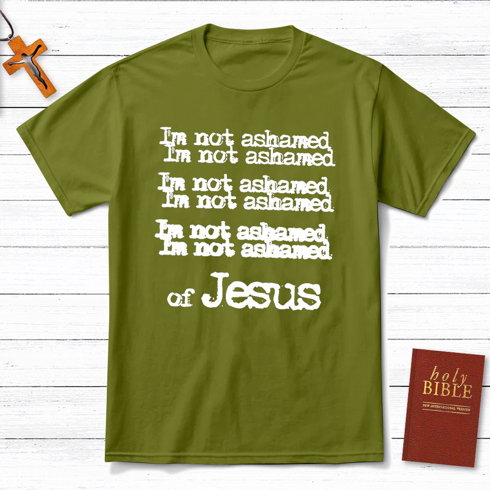I Am Not Ashamed Of Jesus Christian T-Shirt